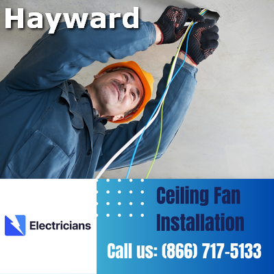 Expert Ceiling Fan Installation Services | Hayward Electricians