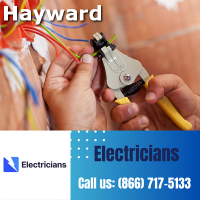 Hayward Electricians: Your Premier Choice for Electrical Services | 24-Hour Emergency Electricians